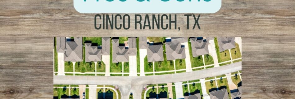 pros and cons of living in cinco ranch tx