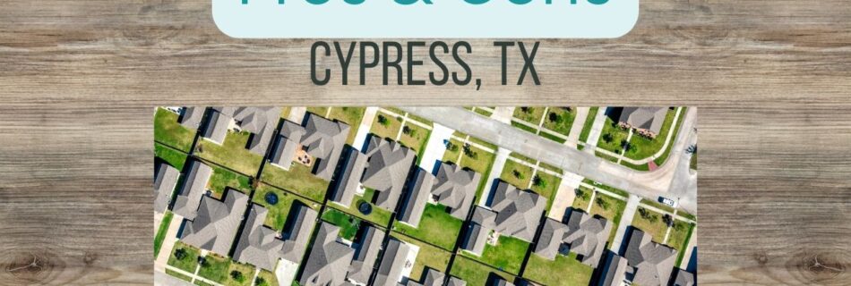 pros and cons of living in cypress texas