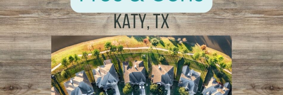 Pros and cons of living in Katy TX